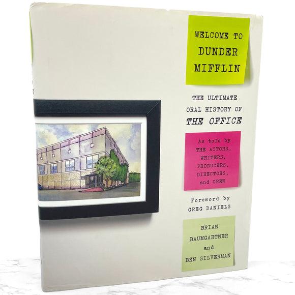 Welcome to Dunder Mifflin: The Ultimate Oral History of The Office by Brian Baumgartner & Ben Silverman [FIRST EDITION]