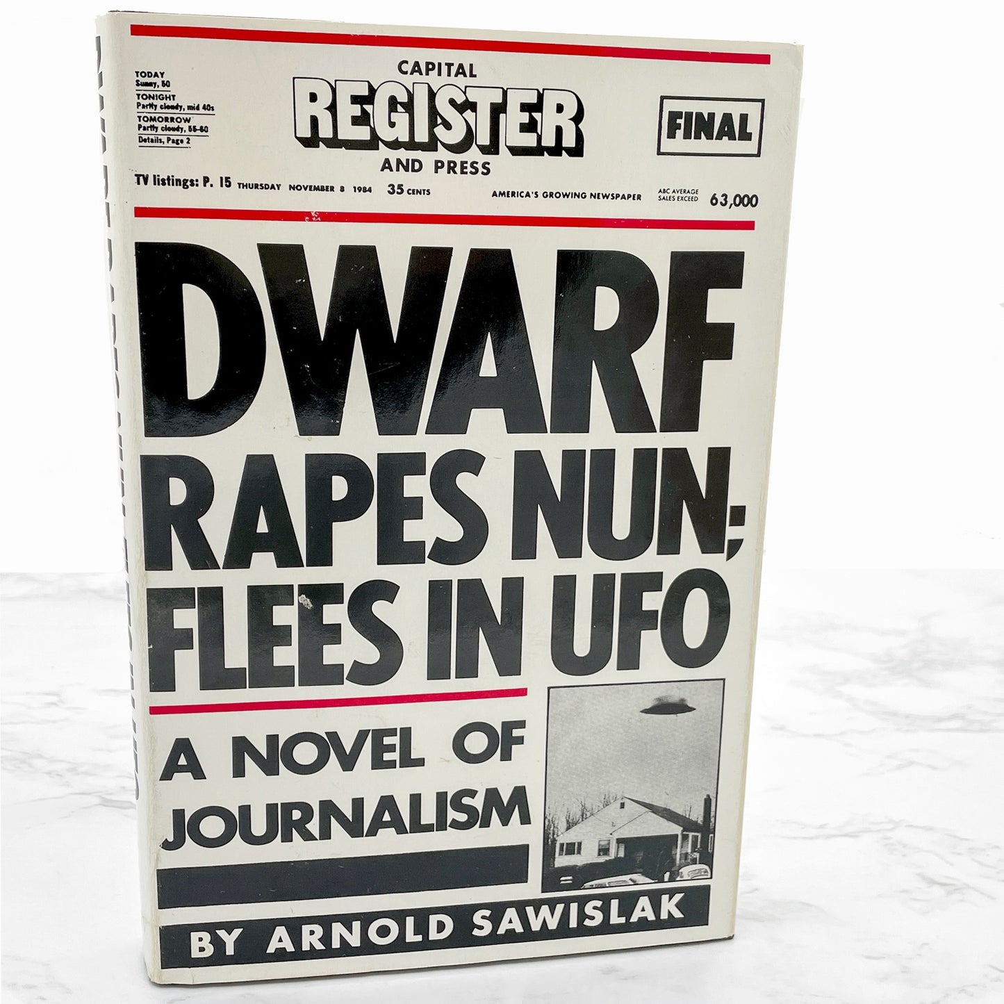 Dwarf Rapes Nun; Flees in UFO: A Novel of Journalism by Arnold Sawislak [FIRST EDITION • FIRST PRINTING] 1985 • St. Martin's Press
