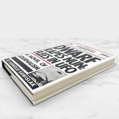 Dwarf Rapes Nun; Flees in UFO: A Novel of Journalism by Arnold Sawislak [FIRST EDITION • FIRST PRINTING] 1985 • St. Martin's Press