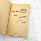 Elvis: What Happened? as told to Steve Dunleavy [FIRST EDITION PAPERBACK] 1977 • Ballantine