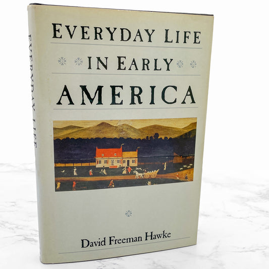 Everyday Life in Early America by David Freeman Hawke [1988 HARDCOVER] • BCE • Harper & Row