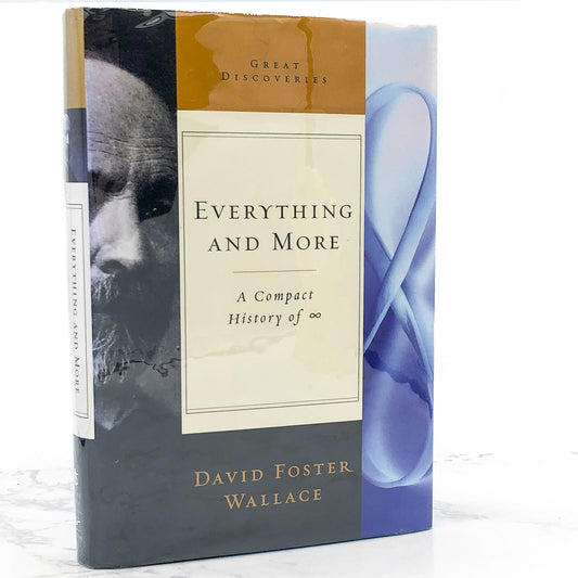 Everything and More: A Compact History of Infinity by David Foster Wallace [FIRST EDITION • FIRST PRINTING] 2003