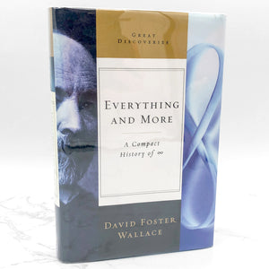 Everything and More: A Compact History of Infinity by David Foster Wallace [FIRST EDITION • FIRST PRINTING] 2003