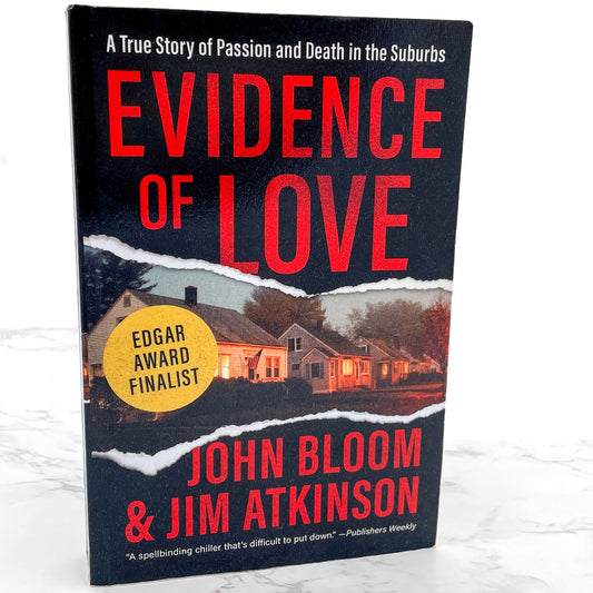 Evidence of Love: A True Story of Passion and Death in the Suburbs by John Bloom & Jim Atkinson [TRADE PAPERBACK] 2018