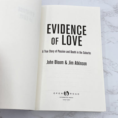Evidence of Love: A True Story of Passion and Death in the Suburbs by John Bloom & Jim Atkinson [TRADE PAPERBACK] 2018
