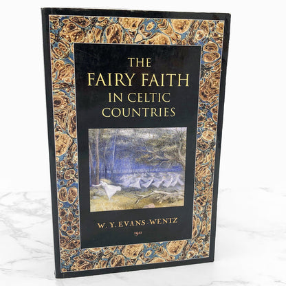 The Fairy Faith in Celtic Countries by W.Y. Evans-Wentz [U.K. FACSIMILE EDITION] • The Lost Library