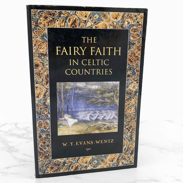 The Fairy Faith in Celtic Countries by W.Y. Evans-Wentz [U.K. FACSIMIL