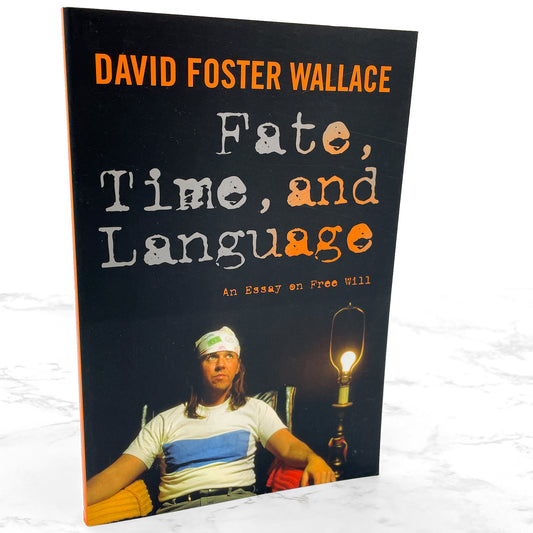 Fate, Time and Language: An Essay on Free Will by David Foster Wallace [FIRST EDITION PAPERBACK] 2010 • Columbia University