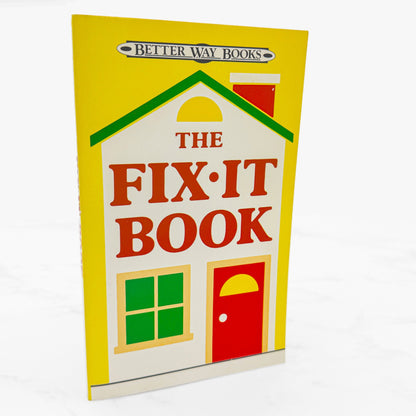 The Fix It Book by Better Way Books [FIRST EDITION PAPERBACK] 1985