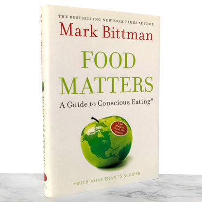 Food Matters: A Guide to Conscious Eating by Mark Bittman [FIRST EDITION] 2008 • Simon & Schuster