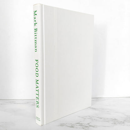 Food Matters: A Guide to Conscious Eating by Mark Bittman [FIRST EDITION] 2008 • Simon & Schuster