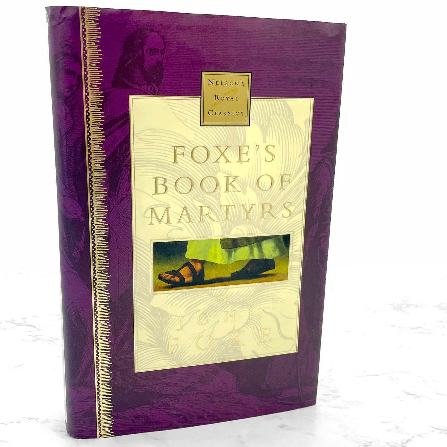 Foxe's Book of Martyrs by John Foxe [HARDCOVER RE-ISSUE] 2000 • Thomas Nelson