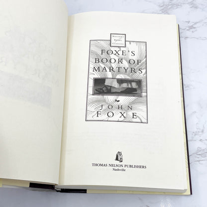 Foxe's Book of Martyrs by John Foxe [HARDCOVER RE-ISSUE] 2000 • Thomas Nelson