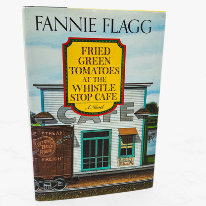 Fried Green Tomatoes at the Whistle Stop Cafe by Fannie Flagg [FIRST EDITION] 1987 • Random House