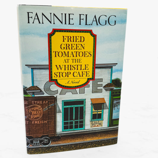 Fried Green Tomatoes at the Whistle Stop Cafe by Fannie Flagg [FIRST EDITION] 1987 • Random House