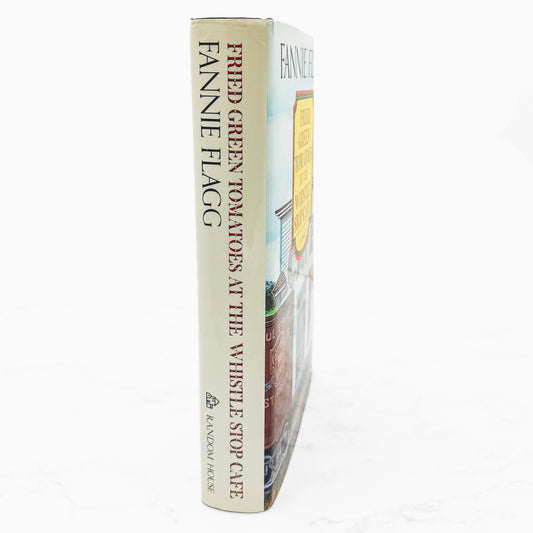 Fried Green Tomatoes at the Whistle Stop Cafe by Fannie Flagg [FIRST EDITION] 1987 • Random House