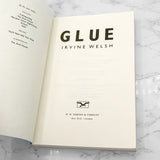 Glue by Irvine Welsh [U.S. FIRST EDITION] 2001 • W.W. Norton