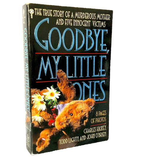Goodbye My Little Ones by Charles Hickey, Todd Lighty & John O'Brien [FIRST EDITION PAPERBACK] 1996 • Onyx