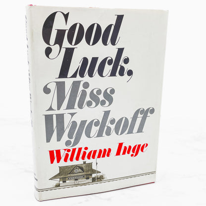 Good Luck, Miss Wyckoff by William Inge [FIRST EDITION] 1970 • Atlantic Monthly Press