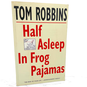 Half Asleep in Frog Pajamas by Tom Robbins [FIRST EDITION PAPERBACK] 1994 • Bantam