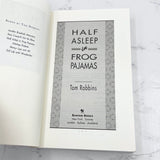 Half Asleep in Frog Pajamas by Tom Robbins [FIRST EDITION PAPERBACK] 1994 • Bantam