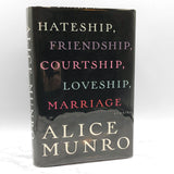 Hateship, Friendship, Courtship, Loveship, Marriage: Stories by Alice Munro [FIRST EDITION • FIRST PRINTING] 2001