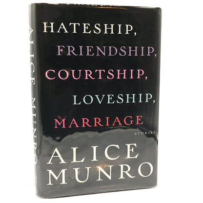 Hateship, Friendship, Courtship, Loveship, Marriage: Stories by Alice Munro [FIRST EDITION • FIRST PRINTING] 2001