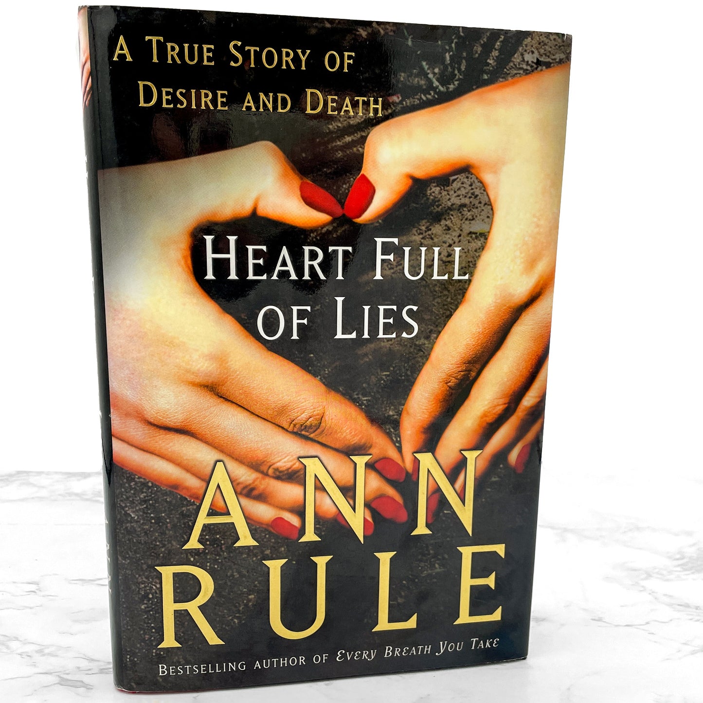 Heart Full of Lies: A True Story of Desire & Death by Ann Rule [FIRST EDITION • FIRST PRINTING] 2003 • Free Press