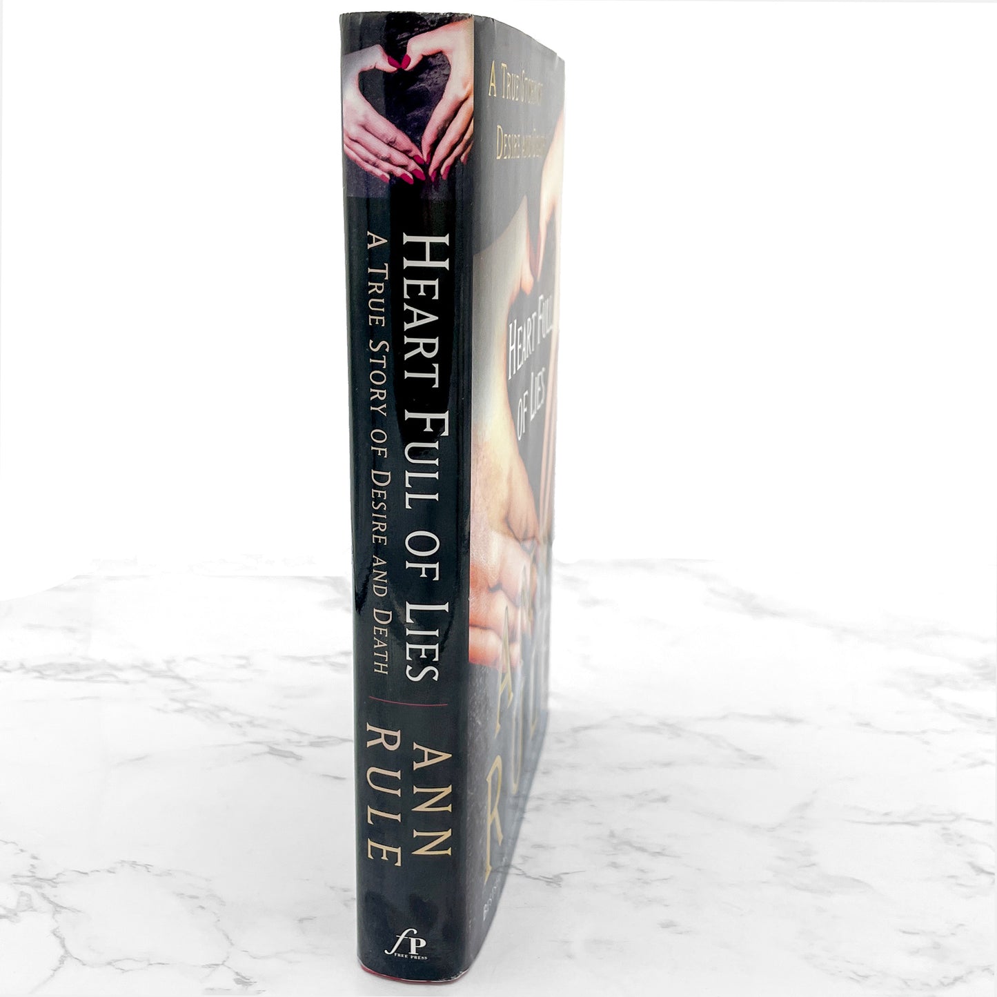 Heart Full of Lies: A True Story of Desire & Death by Ann Rule [FIRST EDITION • FIRST PRINTING] 2003 • Free Press