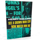 See a Grown Man Cry, Now Watch Him Die by Henry Rollins [TRADE PAPERBACK OMNIBUS] 1997 • 2.13.61