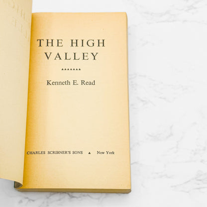 The High Valley by Kenneth E. Read [FIRST PAPERBACK EDITION] 1965 • Charles Scribner's Sons