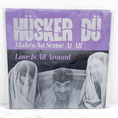 Hüsker Dü – Makes No Sense At All / Love Is All Around [7" VINYL SINGLE] 1985 • SST Records
