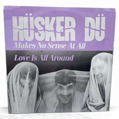 Hüsker Dü – Makes No Sense At All / Love Is All Around [7" VINYL SINGLE] 1985 • SST Records