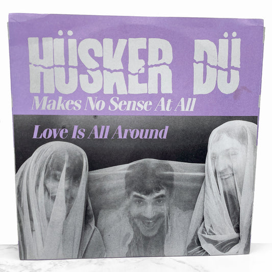 Hüsker Dü – Makes No Sense At All / Love Is All Around [7" VINYL SINGLE] 1985 • SST Records