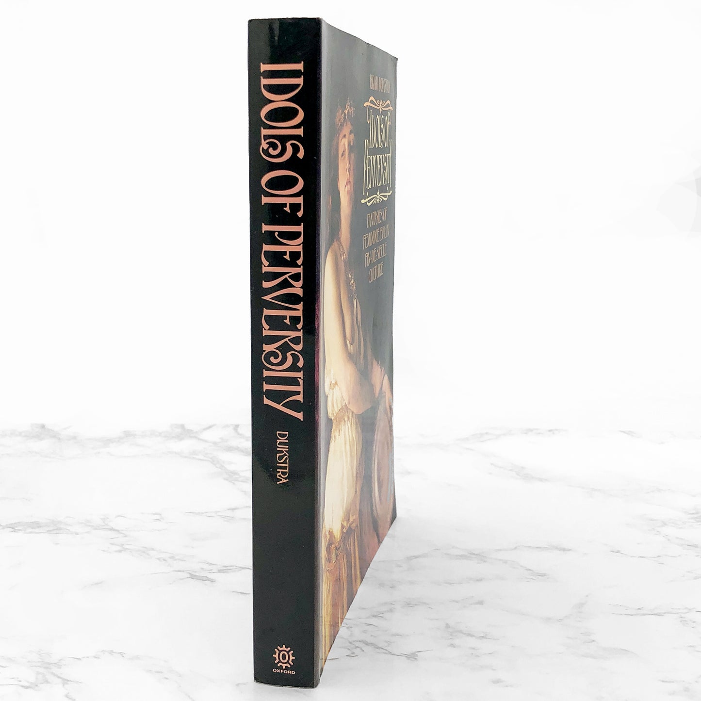 Idols of Perversity: Fantasies of Feminine Evil in Fin-de-Siècle Culture by Bram Dijkstra [FIRST PAPERBACK EDITION] 1988 • Oxford