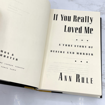 If You Really Loved Me: A True Story of Desire & Murder by Ann Rule [FIRST EDITION • FIRST PRINTING] 1991 • Simon & Schuster