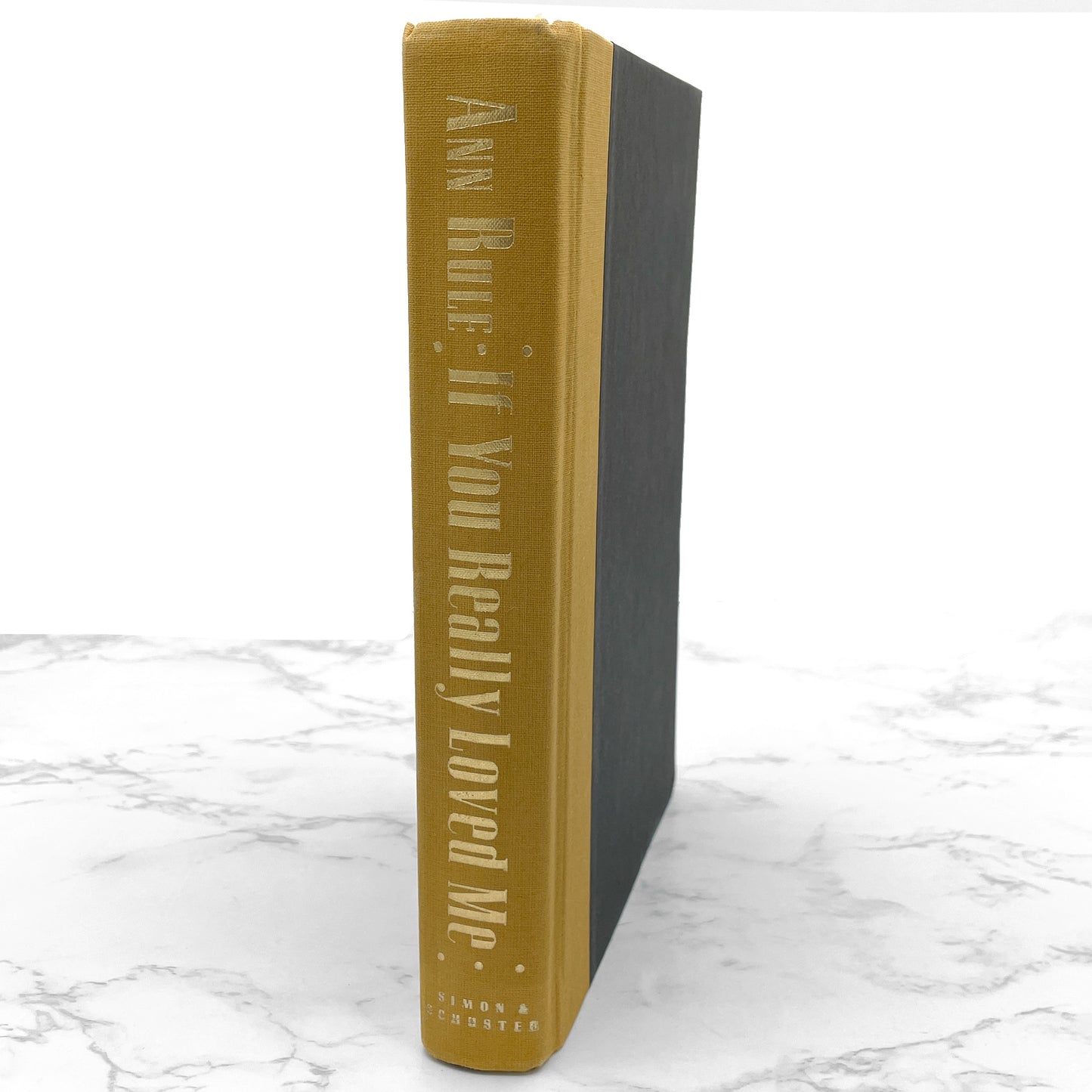 If You Really Loved Me: A True Story of Desire & Murder by Ann Rule [FIRST EDITION • FIRST PRINTING] 1991 • Simon & Schuster