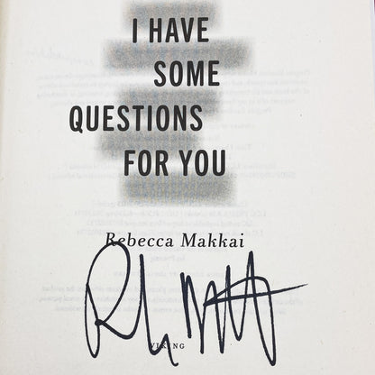 I Have Some Questions for You by Rebecca Makkai SIGNED! [FIRST EDITION] 2023 • Viking