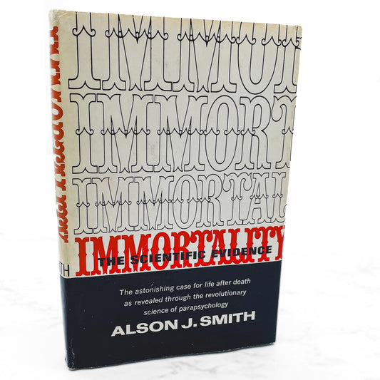 Immortality: The Scientific Evidence by Alson J. Smith [1954 HARDCOVER] BCE • Prentice-Hall