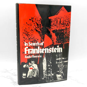 In Search of Frankenstein by Radu R. Florescu [1975 HARDCOVER] • New York Graphic Society