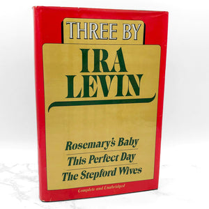 Three by Ira Levin: Rosemary's Baby, This Perfect Day & The Stepford Wives [HARDCOVER OMNIBUS] 1985