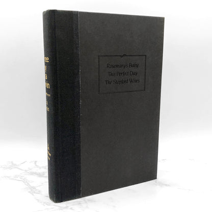 Three by Ira Levin: Rosemary's Baby, This Perfect Day & The Stepford Wives [HARDCOVER OMNIBUS] 1985