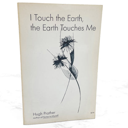I Touch the Earth, the Earth Touches Me by Hugh Prather [FIRST EDITION] 1972 • Doubleday