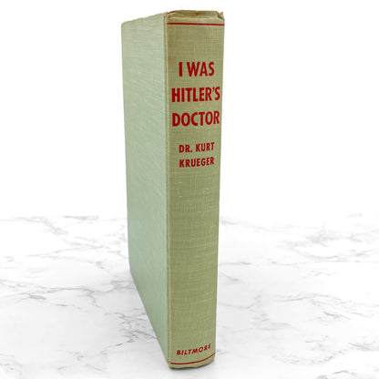 I Was Hitler's Doctor: His Intimate Life by Dr. Kurt Krueger [U.S. FIRST EDITION] 1943 • Biltmore