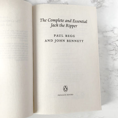The Complete & Essential Jack the Ripper by Paul Begg & John Bennett [U.K. FIRST EDITION PAPERBACK] 2013 • Penguin