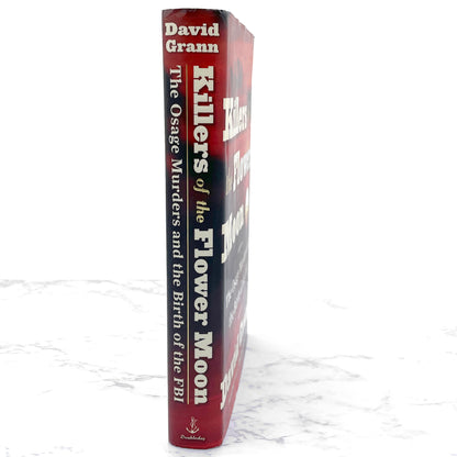 Killers of the Flower Moon: The Osage Murders & the Birth of the FBI by David Grann [FIRST EDITION] 2017 • Doubleday