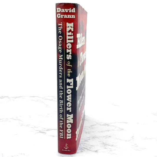 Killers of the Flower Moon: The Osage Murders & the Birth of the FBI by David Grann [FIRST EDITION] 2017 • Doubleday