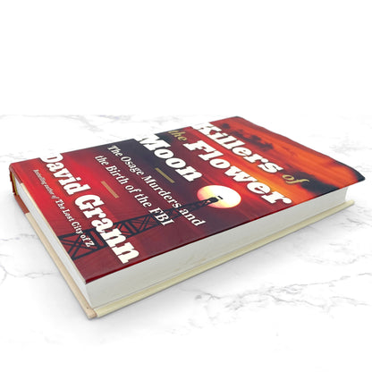 Killers of the Flower Moon: The Osage Murders & the Birth of the FBI by David Grann [FIRST EDITION] 2017 • Doubleday