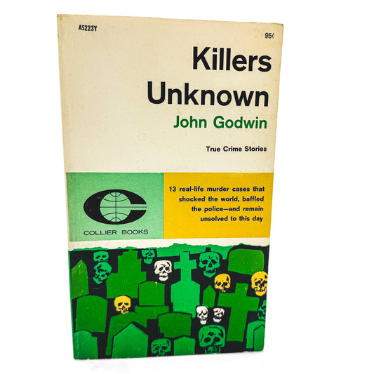 Killers Unknown: Unsolved True Crime Stories by John Godwin [FIRST PAPERBACK PRINTING] 1962 • Collier Books