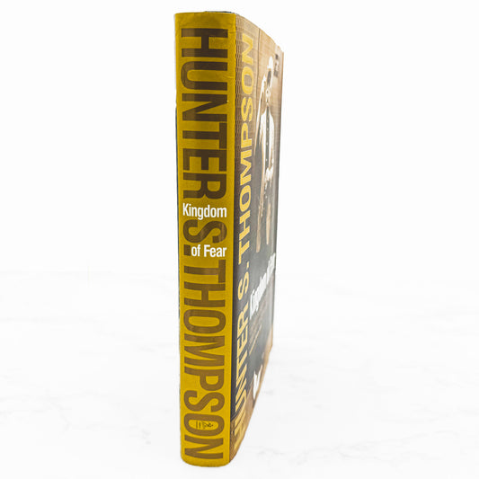 Kingdom of Fear by Hunter S. Thompson [FIRST EDITION • FIRST PRINTING] 2003 • Simon & Schuster